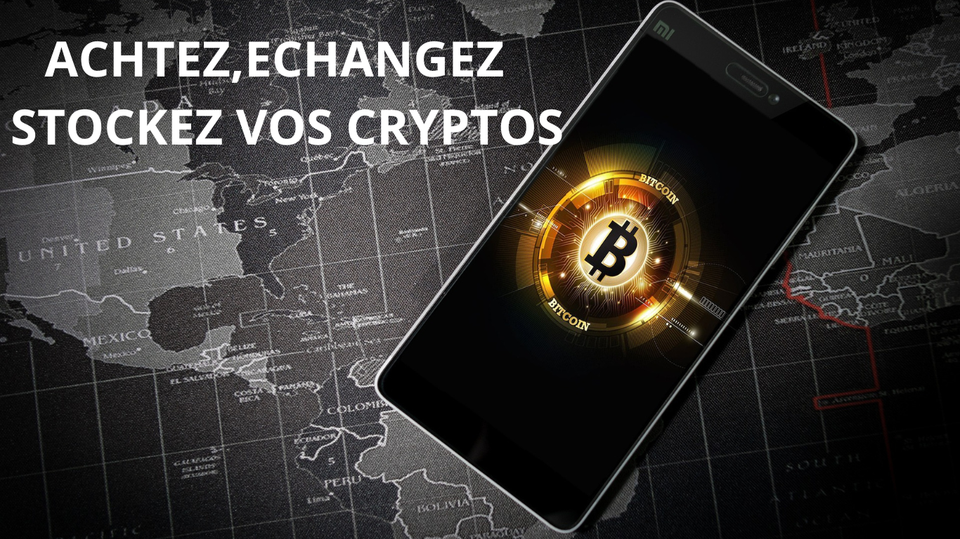 ACHTEZ,ECHANGEZ STOCKEZ VOS CRYPTOS